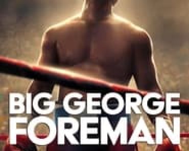 Download Big George Foreman (2023) Dual Audio {Hindi-English} BluRay 480p [430MB] || 720p [1.2GB] || 1080p [2.6GB]|| Moviesverse